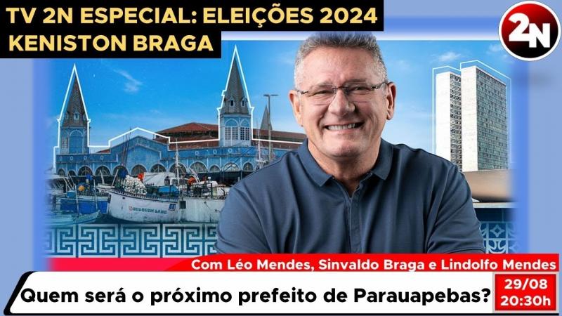 A TV 2N analisa o nome de Keniston Braga para a disputa pela prefeitura de Parauapebas/PA