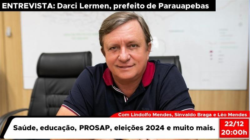 ENTREVISTA COM O PREFEITO DARCI LERMEN
